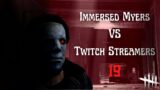 Jumpscaring Twitch Streamers With Immersed Myers! | Part 19 (Dead by Daylight)