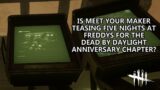 Dead By Daylight| Is Behaviour teasing a FNAF chapter in the new game Meet Your Maker? Tinfoil Talk!
