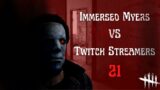 Jumpscaring Twitch Streamers With Immersed Myers! | Part 21 (Dead by Daylight)