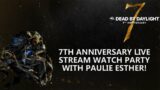 Dead By Daylight 7th Anniversary live stream watch party! Let's go!