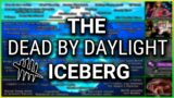 The Dead By Daylight Iceberg
