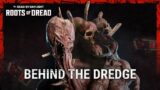 Dead by Daylight | Roots of Dread | Behind the Dredge
