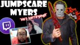 "Guys, I'm Honestly REALLY SCARED!" – Jumpscare Myers VS TTV's! | Dead By Daylight