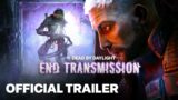 Dead by Daylight | End Transmission | Official Trailer