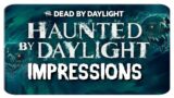 Haunted by Daylight Impressions | Dead by Daylight