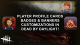 Dead By Daylight| Player Profile Cards Badges & Banners Customizations!