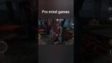 Dead by daylight: Pro mind games
