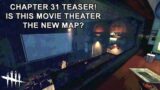Dead By Daylight| Chapter 31 Teaser! Movie Theater Map?! Tinfoil Talk!