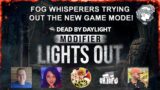 Dead By Daylight| Fog Whisperers trying out the Lights Out Game Mode together!