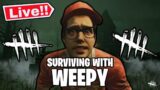 |LIVE| Late Dead By Daylight Stream with Weepy