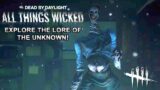 "All Things Wicked" Backstory for "The Unknown"! Explore the Lore! Dead By Daylight Chapter 31!