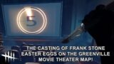 Dead By Daylight| Greenville Movie Theater Map Easter Eggs! The Casting of Frank Stone!
