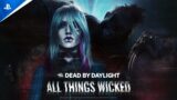 Dead by Daylight – All Things Wicked – Launch Trailer | PS5 & PS4 Games