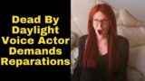 Dead by Daylight Voice Actor DEMANDS Reparations