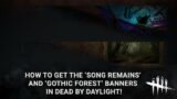 How to get the "Song Remains" & "Gothic Forest" Banners in Dead By Daylight!