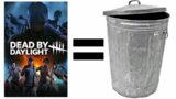 Why Does Dead by Daylight SUCK?