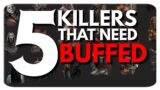 5 Killers That Need BUFFED | Dead by Daylight