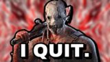 I QUIT Dead by Daylight After This..
