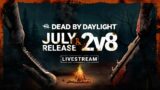 Dead by Daylight | July Release & 2v8 Livestream