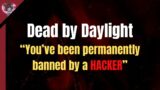 It Finally Happened …Hackers Can Ban Us – Dead by Daylight