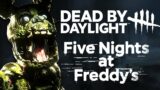 FNAF X DEAD BY DAYLIGHT… IT FINALLY HAPPENED.