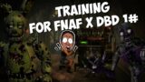 FNAF X DEAD BY DAYLIGHT TRAINING (PART 1)