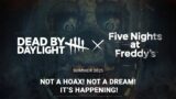 FNAF is coming to Dead by Daylight! Not a Hoax! Not a Dream!