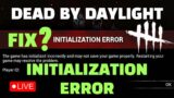 Initialization Error Dead By Daylight FIX ? DBD Initialization Error