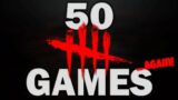 I Played 50 Games of Dead by Daylight… AGAIN!