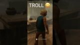 The Ultimate Troll Moments in Dead by Daylight