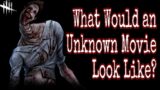 What Would an Unknown Movie Look Like? – Dead by Daylight