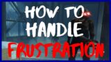 How To Deal With Frustration In Dead By Daylight