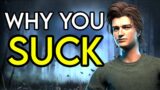 10 Excuses Why You Suck In Dead by Daylight